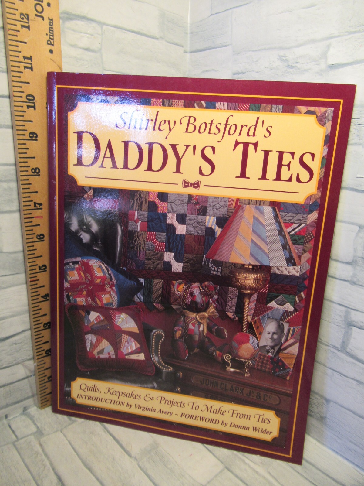 Shirley Botsford`s Daddy’s Ties/Quilts, Keepsakes & Projects to Make From Ties /