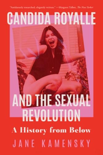 Jane Kamensky Candida Royalle and the Sexual Revolution (Paperback)