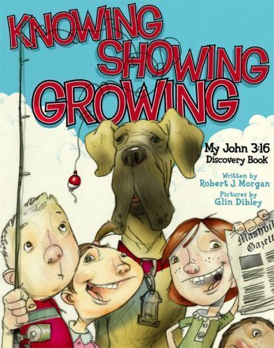 Knowing, Showing, Growing: My John 3:16 – paperback, 0805446354, Robert J Morgan