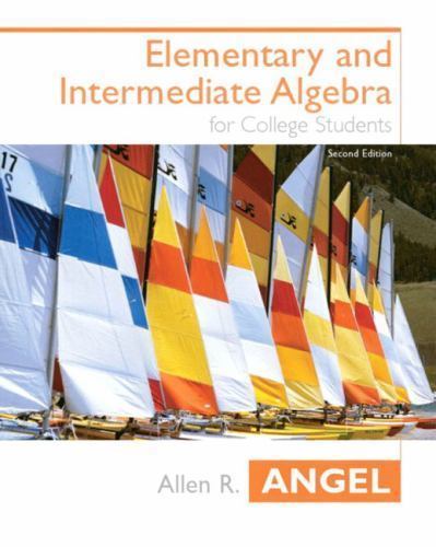 Elementary and Intermediate Algebra by Allen R. Angel
