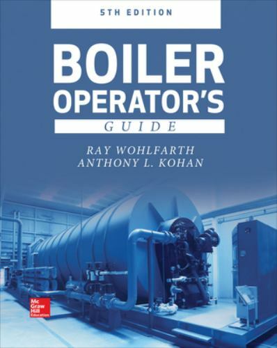 Boiler Operator’s Guide, 5E, Wohlfarth, Ray,Kohan, Anthony L., Acceptable Book