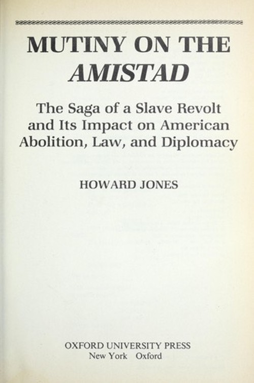 Mutiny on the Amistad : The Saga of a Slave Revolt and Its Impact