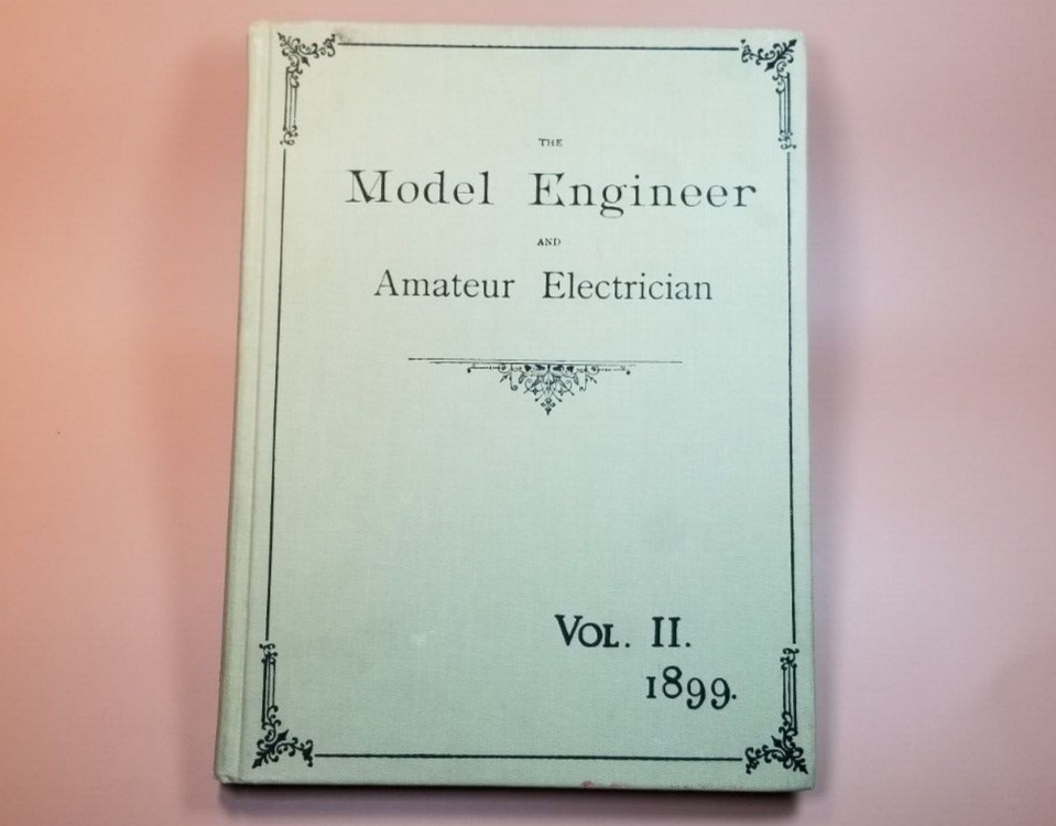 Model Engineer & Amateur Electrician Vol 2 II 1899 Hardcover Mechanics Electric