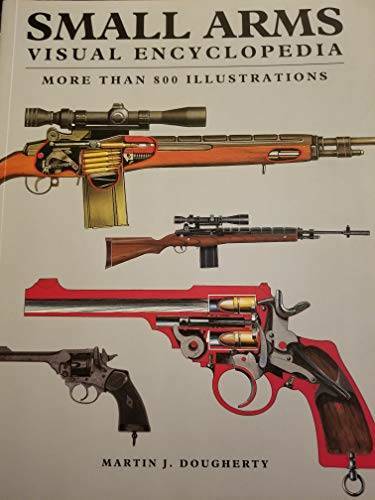 SMALL ARMS , VISUAL ENCYCLOPEDIA , MORE THAN 800 ILLUSTRATIONS – GOOD