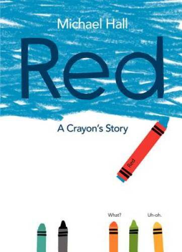 Red: A Crayon’s Story – Hardcover By Hall, Michael – GOOD