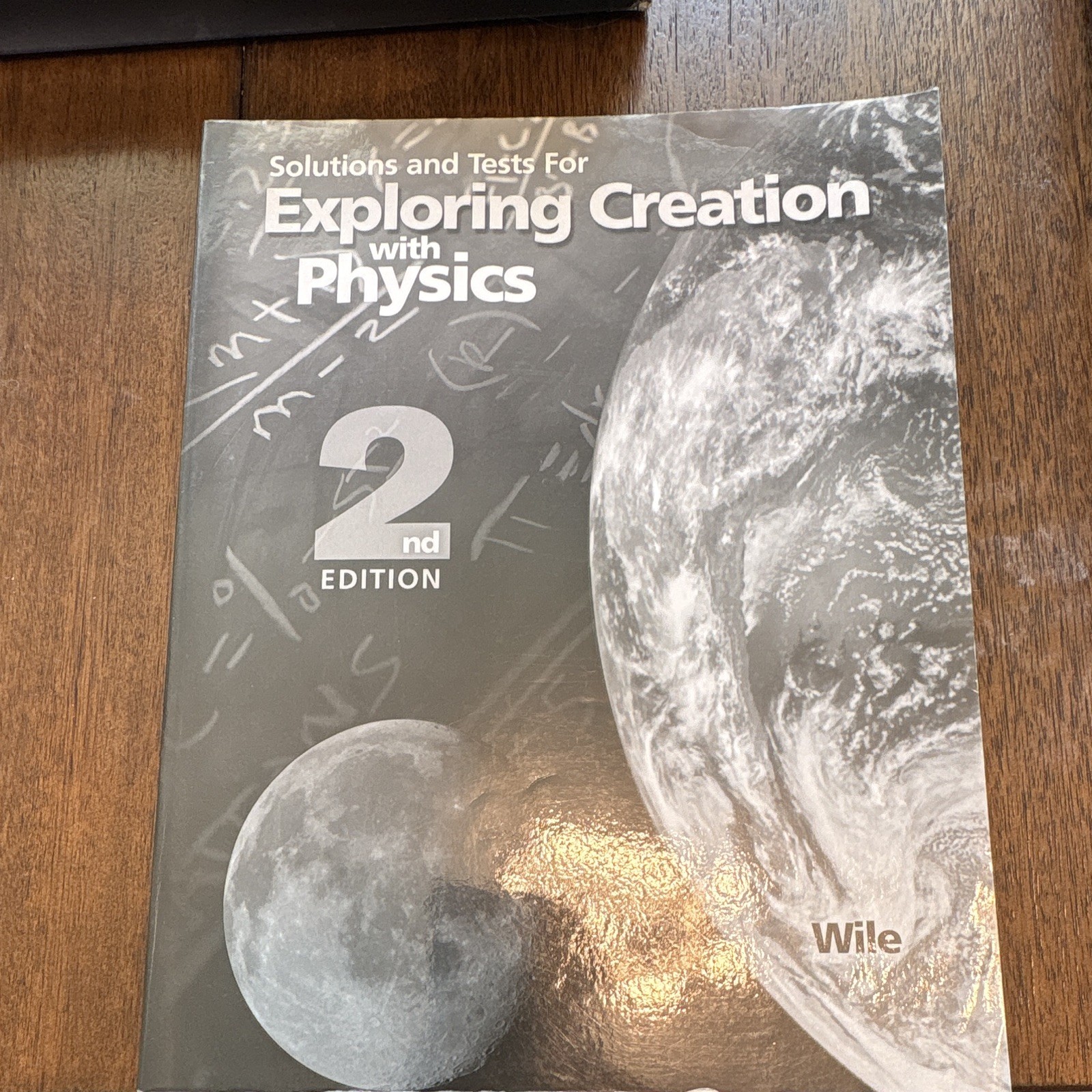 Jay L. Wile Solutions & Tests Exploring Creation with Physics 2nd Ed PB 2004