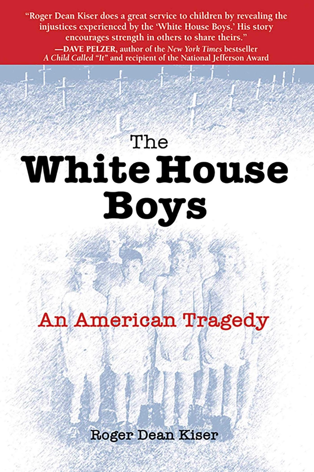 The White House Boys: An American Tragedy – paperback Kiser, Roger Dean