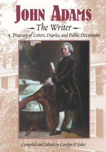 John Adams, the Writer: A Treasury of Letters, Diaries, a- 159078247X, hardcover