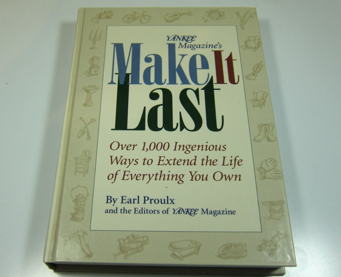 Yankee Magazine’s Make It Last by Earl Proulx and the Editors of Yankee Magazine