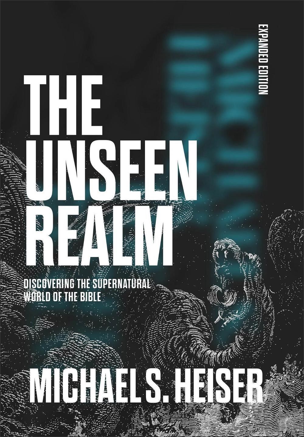 The Unseen Realm (Expanded Edition): Discovering the Supernatural World of the B