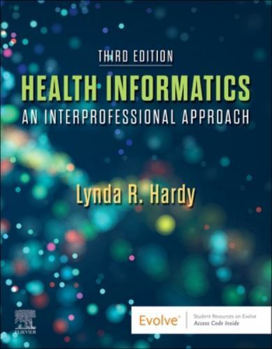 Health Informatics: An Interprofessional Approach by Hardy PhD RN, Lynda R.