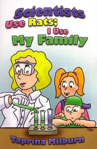 Scientists Use Rats; I Use My Family – Milburn, Taprina – Paperback – Good