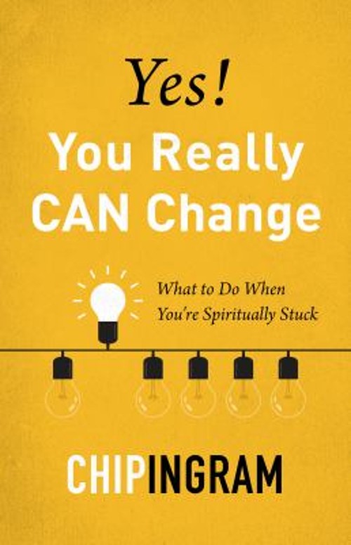 Yes, You Really CAN Change : What to Do When You’re Spiritually S