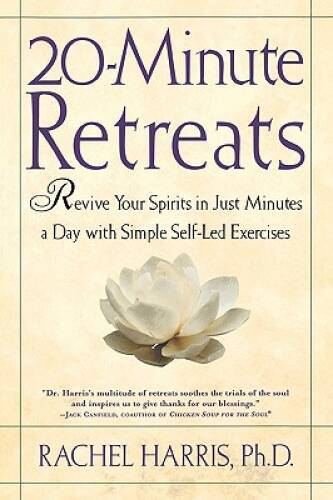 20-Minute Retreats: Revive Your Spirit in Just Minutes a Day with Simple, – GOOD