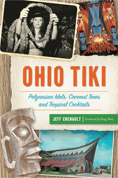 Ohio Tiki: Polynesian Idols, Coconut Trees and Tropical Cocktails (Paperback or