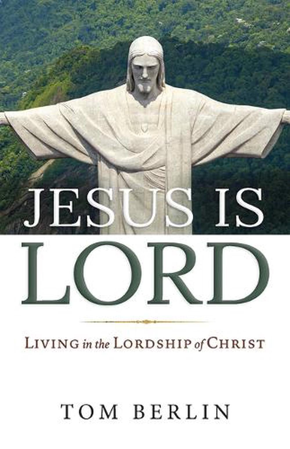 Jesus Is Lord: Living in the Lordship of Christ by Tom Berlin Paperback Book