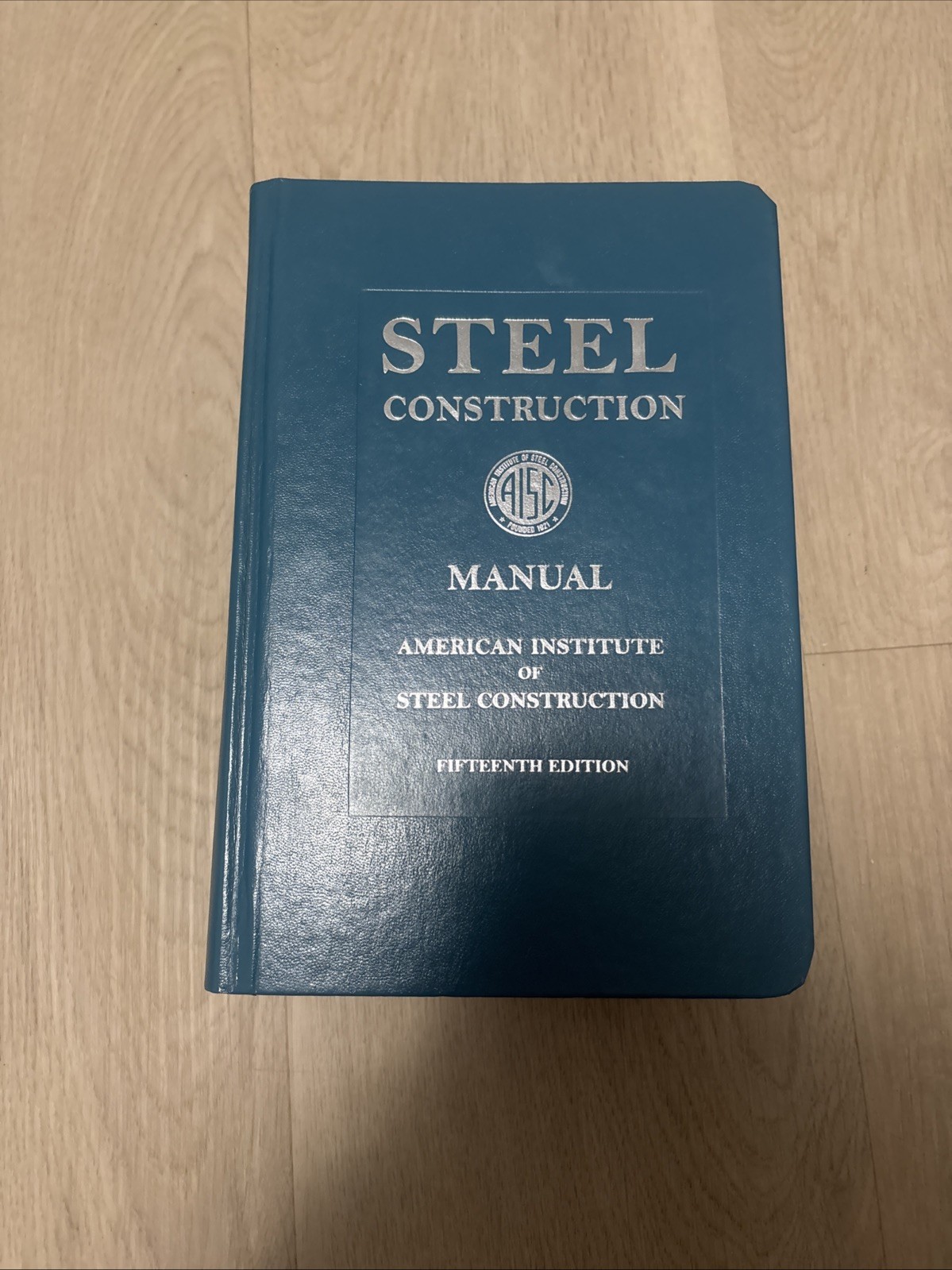 Steel Construction Manual, 15th Ed by American Institute of Steel Construction