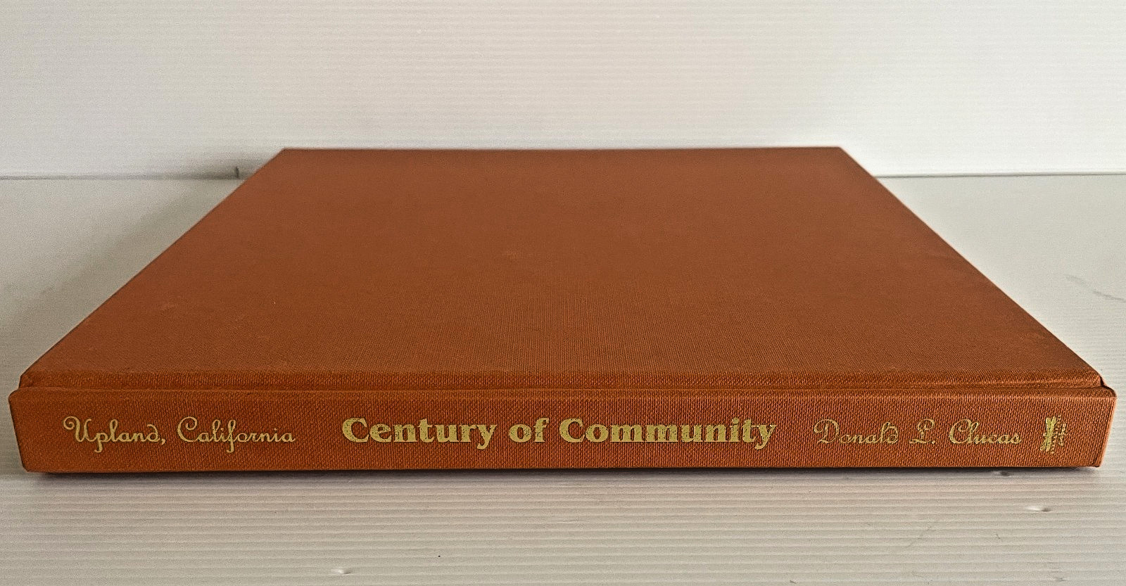 Century of Community Upland CA First 100 Years Signed by Donald L Clucas 2011