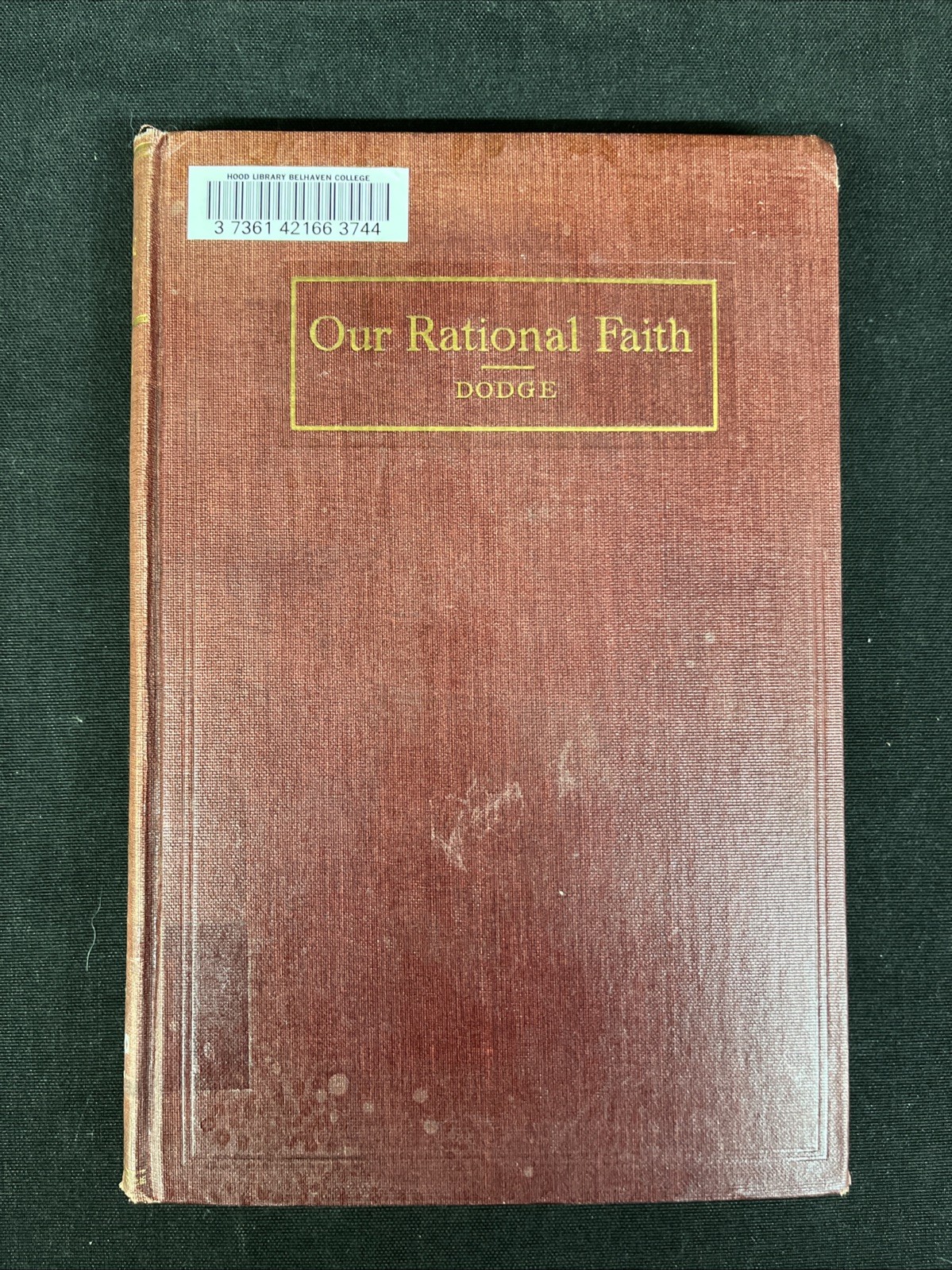 Our Rational Faith by Richard D. Dodge, HC 1923, Presbyterian