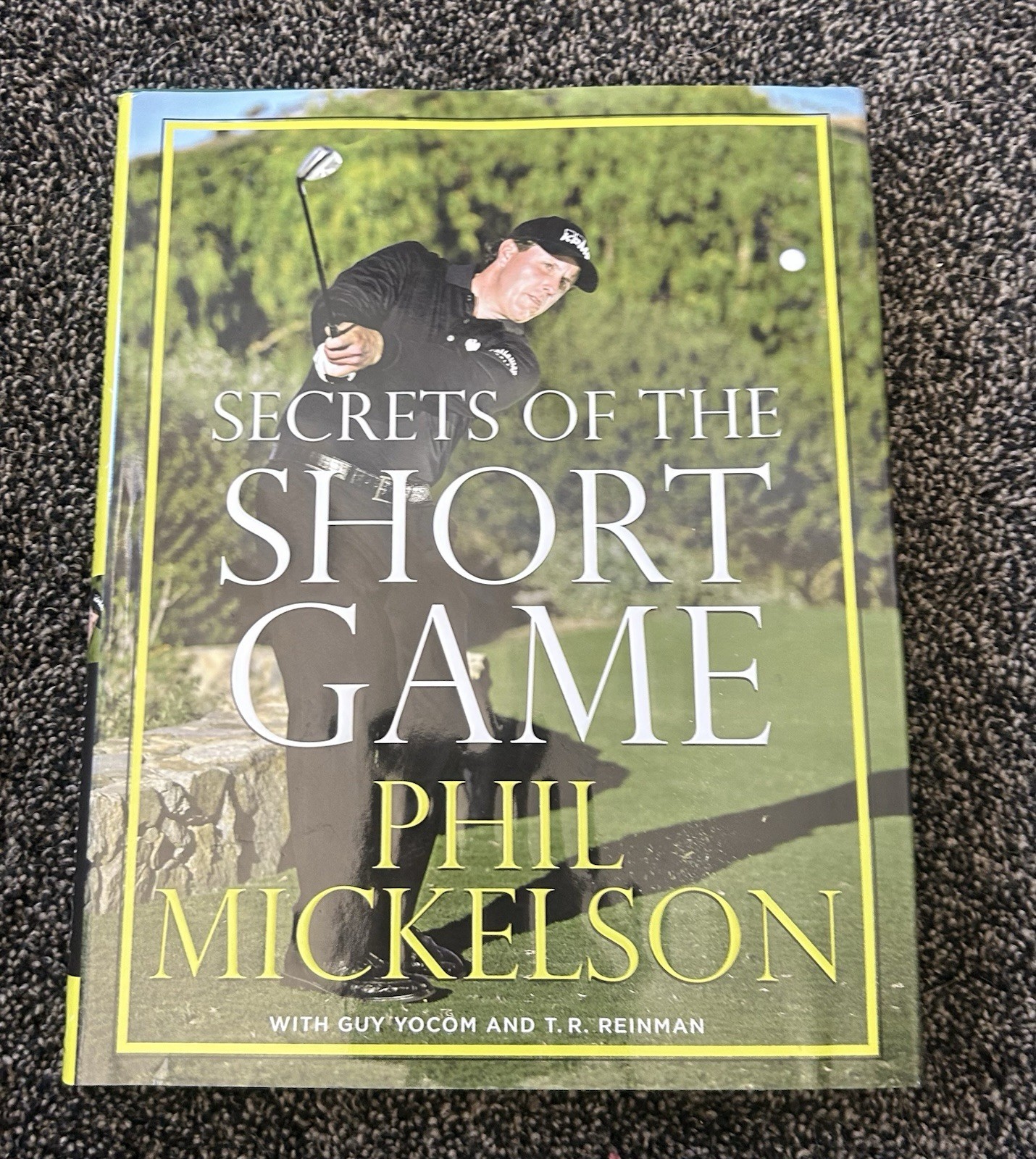 Secrets of the Short Game by Phil Mickelson, Guy Yocom and T. R. Reinman (2009)