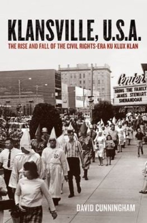 Klansville, U. S. A. : The Rise and Fall of the Civil Rights-Era