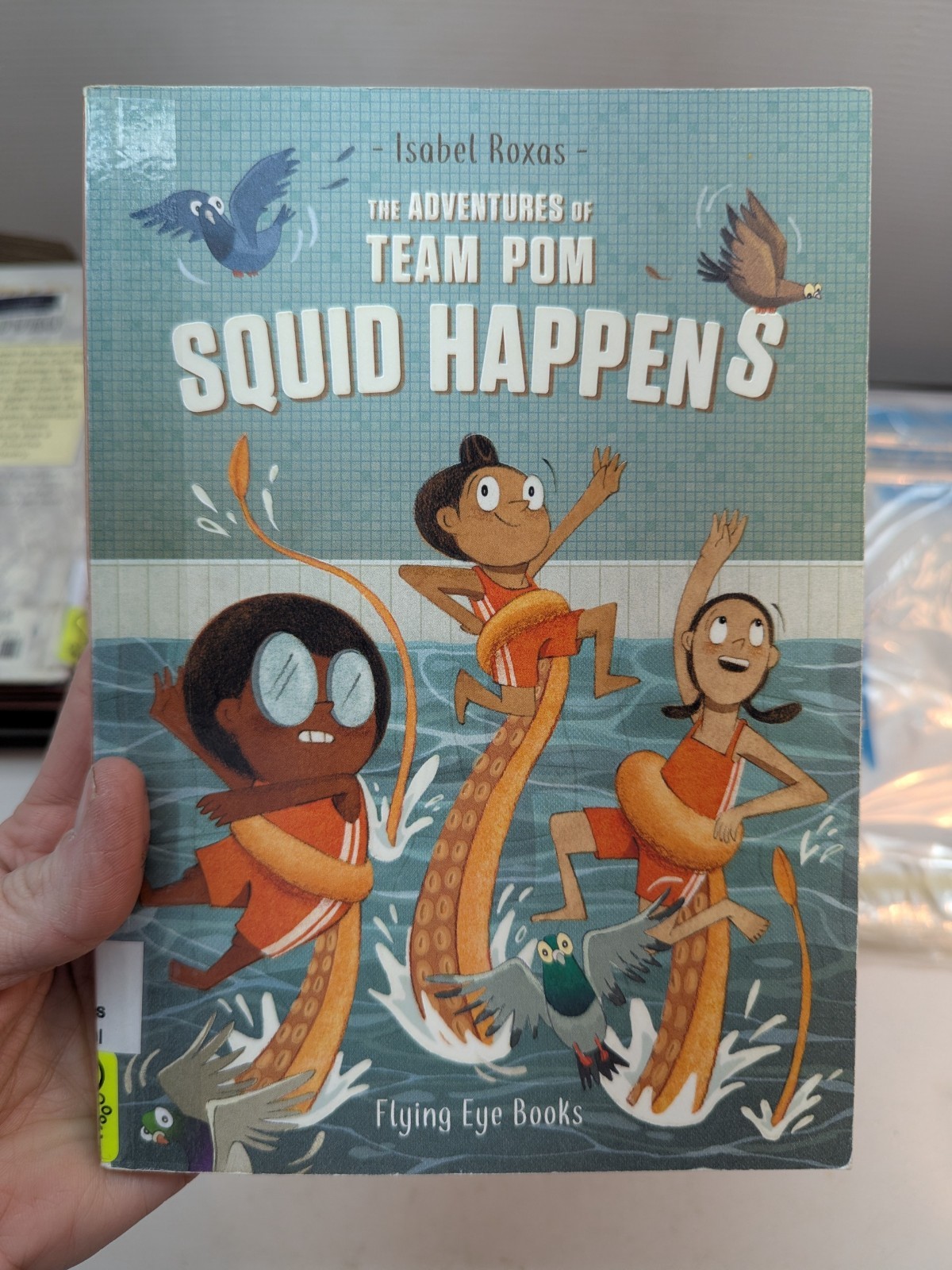 The Adventures of Team Pom: Squid Happens Book 1 by Isabel Roxas 2021 PB 1st Ed