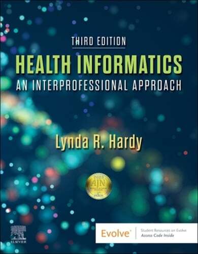 Health Informatics: An Interprofessional Approach by RN Hardy, Lynda R., PhD