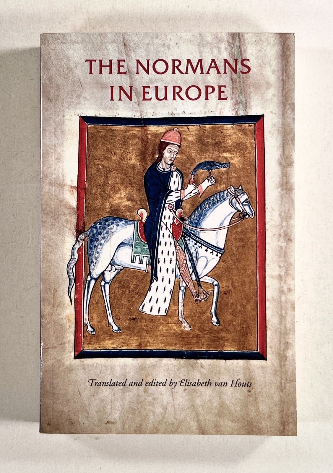 2000 van Houts THE NORMANS IN EUROPE Medieval History NORMANDY Politics Society
