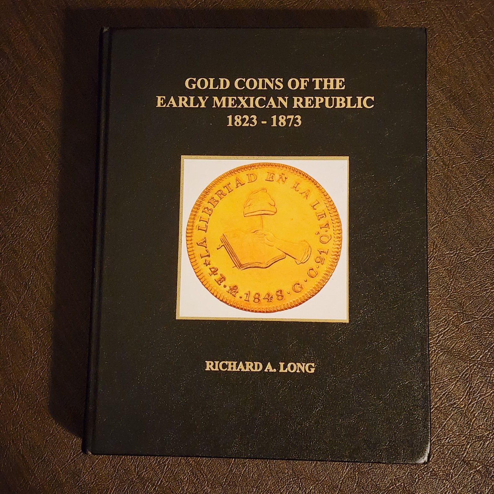 Gold Coins of the Early Mexican Republic 1823-1873 – Richard Long Reference Book