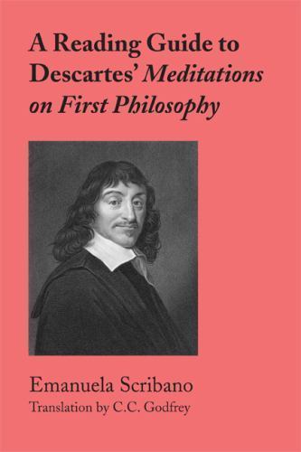 A Reading Guide to Descartes’ Meditations on First Philosophy