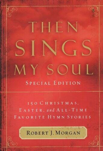 Then Sings My Soul Special Edition – Paperback By Robert J Morgan – GOOD