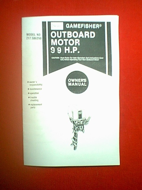 SEARS GAMEFISHER 9.9 HP OUTBOARD MOTOR MODEL 217-586250 OWNER’S / PARTS MANUAL