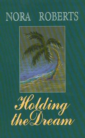 Holding the Dream – hardcover Roberts, Nora