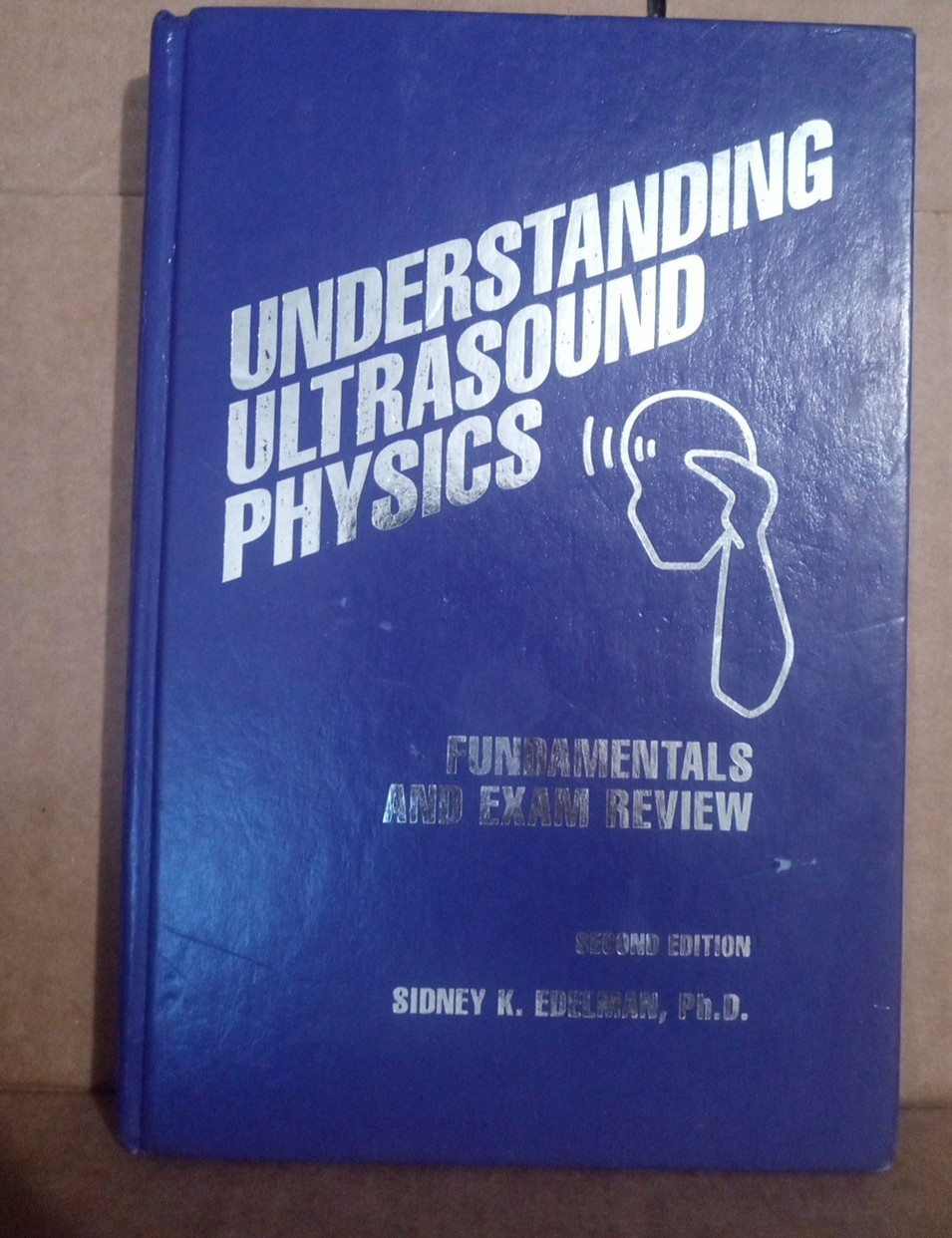 Understanding Ultrasound Physics by Sidney K. Edelman –2nd Edition Hardcover