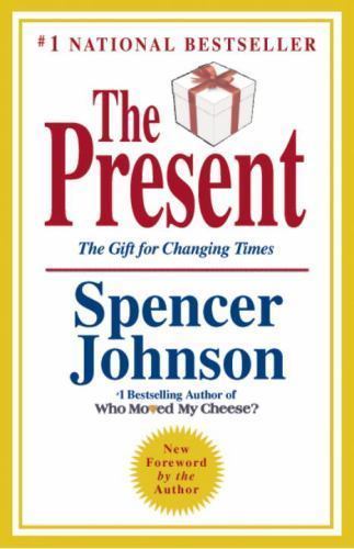 Present : The Gift for Changing Times by Spencer Johnson (2010, Hardcover)
