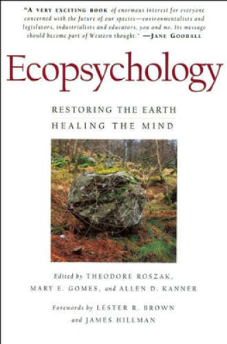Ecopsychology: Restoring the Earth, Healing the Mind – Paperback – GOOD
