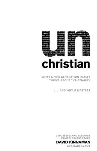 unChristian: What a New Generation Really Thinks about Christianity. – VERY GOOD
