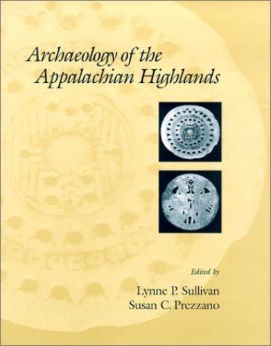 Archaeology of the Appalachian Highlands by Sullivan, Lynne P.