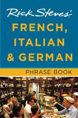Rick Steves’ French, Italian & German Phrase Book by Steves, Rick