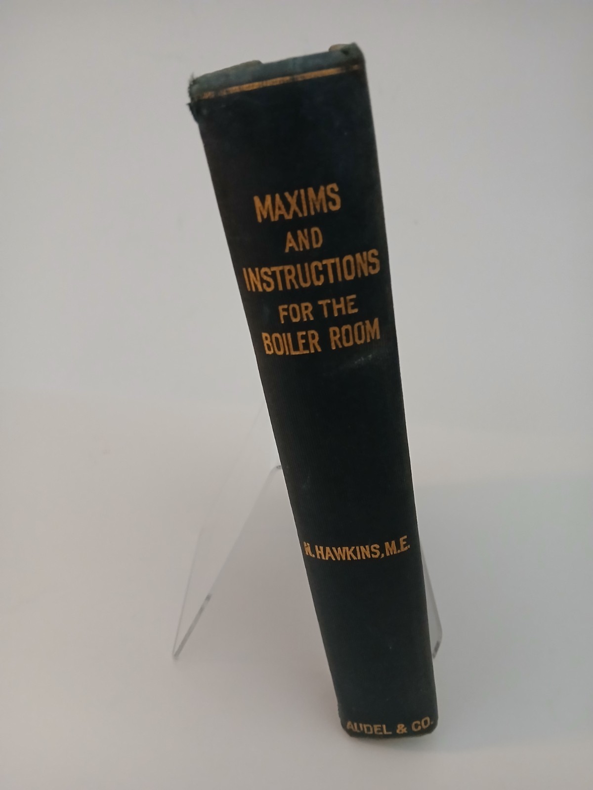 MAXIMS AND INSTRUCTIONS FOR THE BOILER ROOM N. HAWKINS AUDELS 1903 HARDCOVER B18