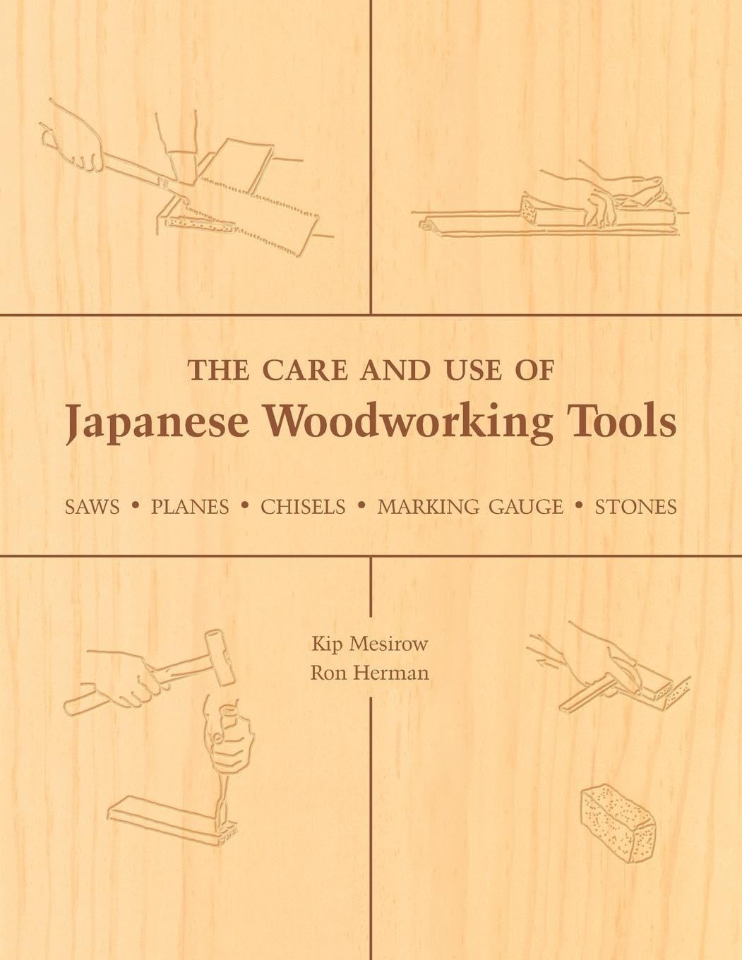 The Care and Use of Japanese Woodworking Tools: Saws, Planes, Chisels, Marki…