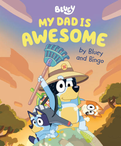 My Dad Is Awesome by Bluey and Bingo – Hardcover – VERY GOOD
