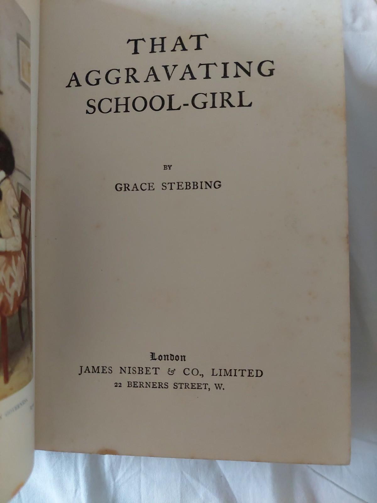 That Aggravating Schoolgirl, Grace Stebbing. Hb 1913. Jun