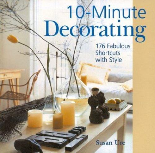 10-Minute Decorating: 176 Fabulous Shortcuts w- 1402700679, Susan Ure, paperback