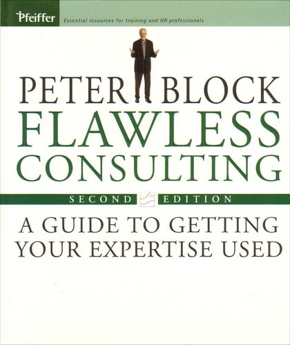 Flawless Consulting: A Guide to Getting Your Expertise Used, Peter Block, Very G