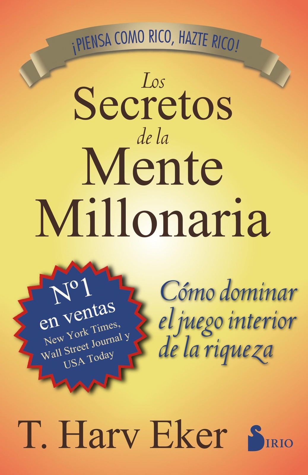 Los secretos de la mente millonaria: Cómo dominar el juego interior la…