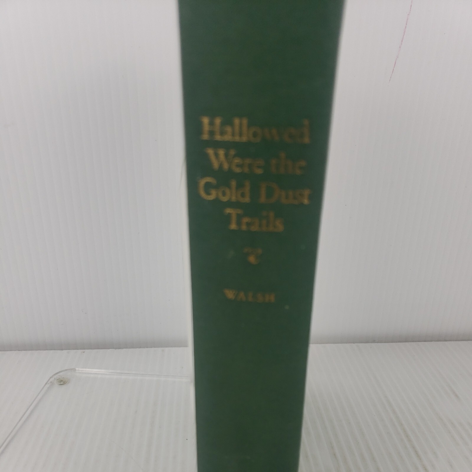 Hallowed Were the Gold Dust Trails by Henry Walsh 1946 First Edition Hardcover