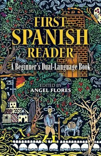 First Spanish Reader: A Beginner’s Dual-Language Book by Angel Flores: New