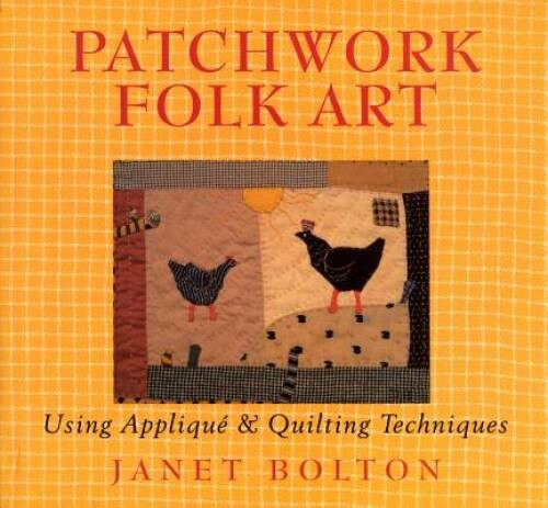 Patchwork Folk Art: Using AppliquÃ© & Quilting Techniques – VERY GOOD