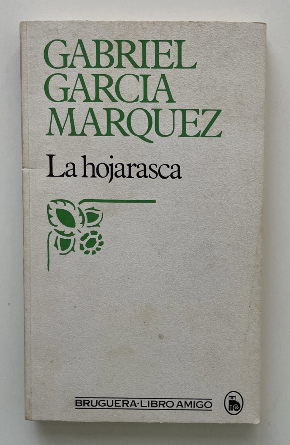 La Hojarasca Gabriel Garcia Marquez Bruguera 1982 Spanish Edition Macondo Fictio